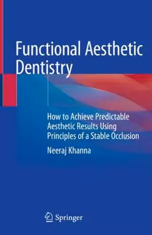[PDF] دانلود کتاب Functional Aesthetic Dentistry - How To Achieve Predictable Aesthetic Results Using Principles Of A Stable Occlusion, 2020