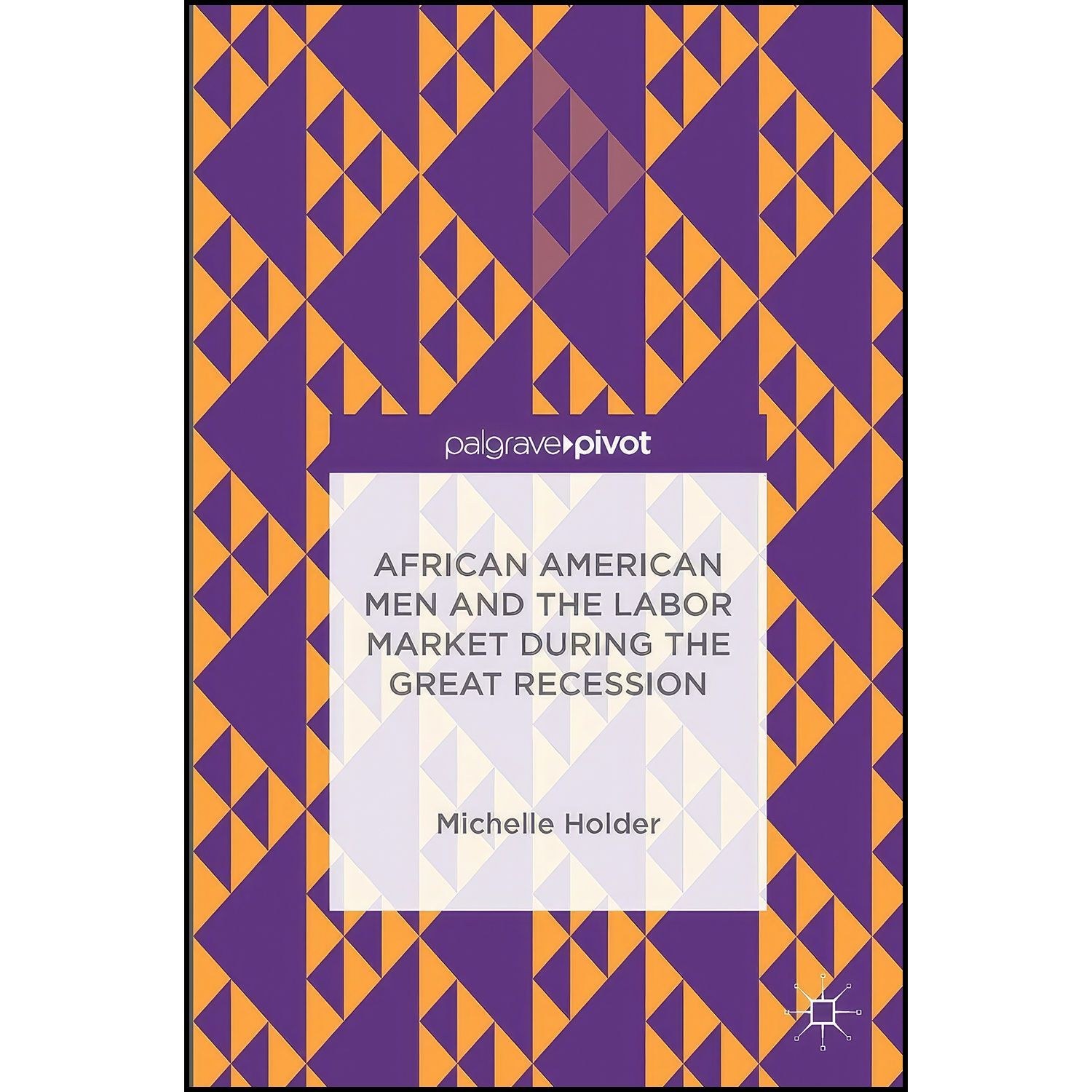 کتاب زبان اصلی African American Men and the Labor Market during the Great Recess