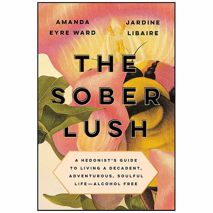 کتاب The Sober Lush اثر Amanda Eyre Ward and Jardine Libaire انتشارات TarcherPerigee