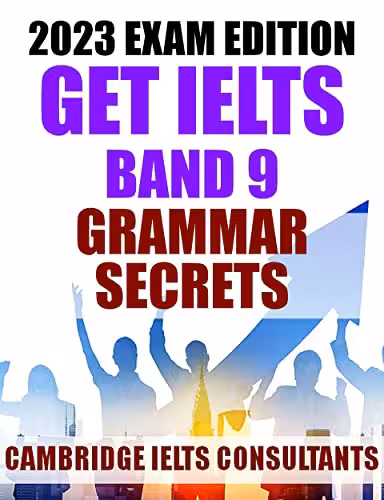 خرید و دانلود نسخه کامل کتاب IELTS Band 9 Grammar Secrets - IELTS Academic &amp; GT Writing Test 2023 : IELTS Practice Tests 2023 (Cambridge IELTS Consultants Expert Advice) Kindle Edition -   PDF
