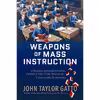 کتاب Weapons of Mass Instruction اثر John Taylor Gatto انتشارات New Society Publishers