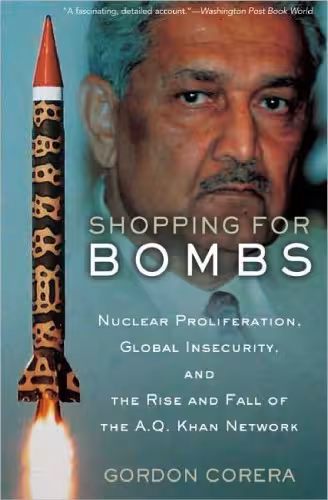 خرید و دانلود نسخه کامل کتاب Shopping for Bombs: Nuclear Proliferation, Global Insecurity, and the Rise and Fall of the A.Q. Khan Network