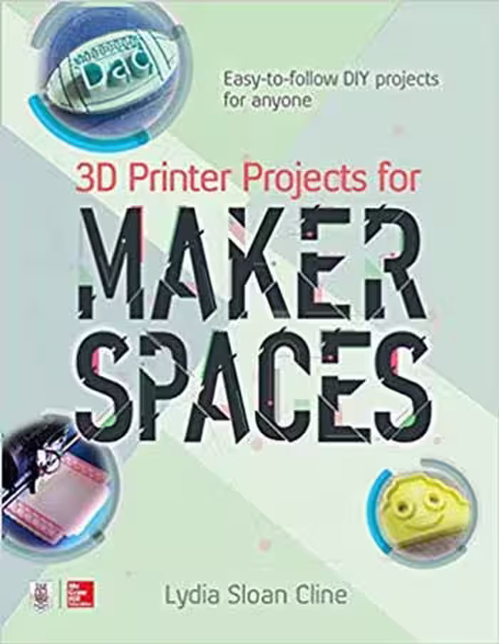 󾕇 دانلود کتاب 3D Printer Projects for Makerspaces - دانلود کتاب های دانشگاهی