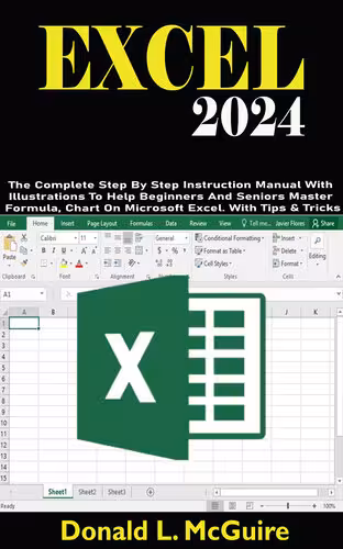 خرید و دانلود نسخه کامل کتاب EXCEL 2024: The Complete Step By Step Instruction Manual With Illustrations To Help Beginners And Seniors Master Formula, Chart On Microsoft Excel. With Tips &amp; Tricks