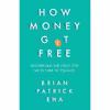 کتاب How Money Got Free اثر Brian Patrick Eha انتشارات Oneworld Publications