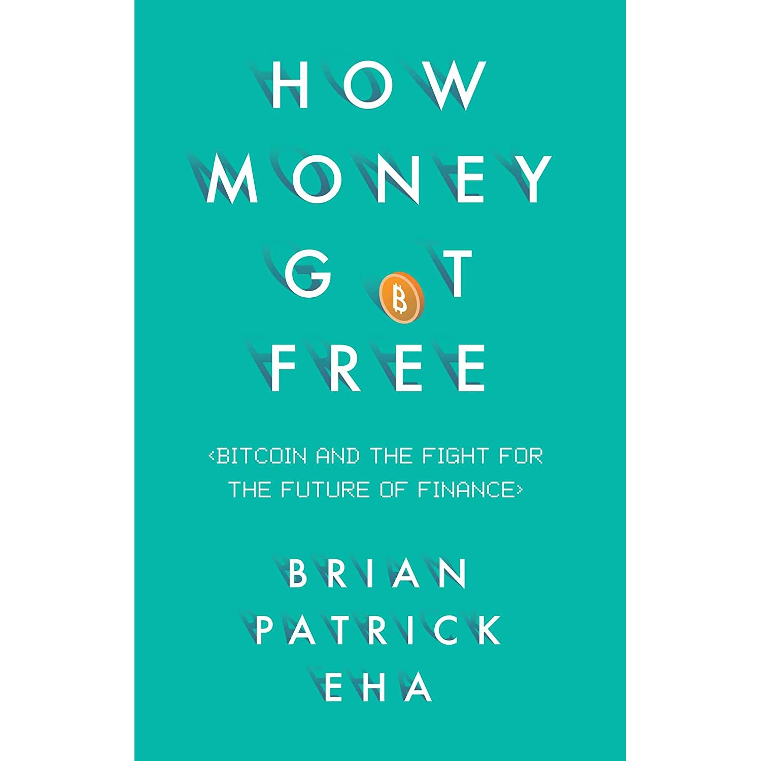کتاب How Money Got Free اثر Brian Patrick Eha انتشارات Oneworld Publications