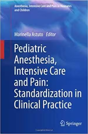 [PDF] دانلود کتاب Pediatric Anesthesia, Intensive Care And Pain - Standardization In Clinical Practice, 2013