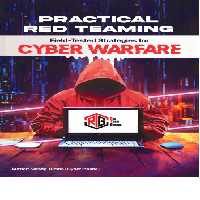 خرید و دانلود نسخه کامل کتاب Practical Red Teaming: Field-Tested Strategies for Cyber Warfare: Understanding Corporate Cybersecurity: How Hackers Infiltrate Business Networks