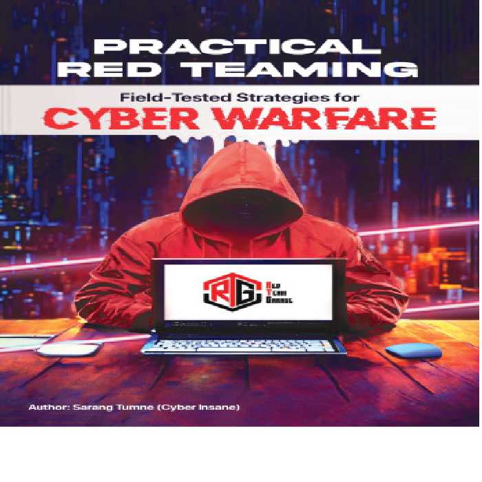 خرید و دانلود نسخه کامل کتاب Practical Red Teaming: Field-Tested Strategies for Cyber Warfare: Understanding Corporate Cybersecurity: How Hackers Infiltrate Business Networks