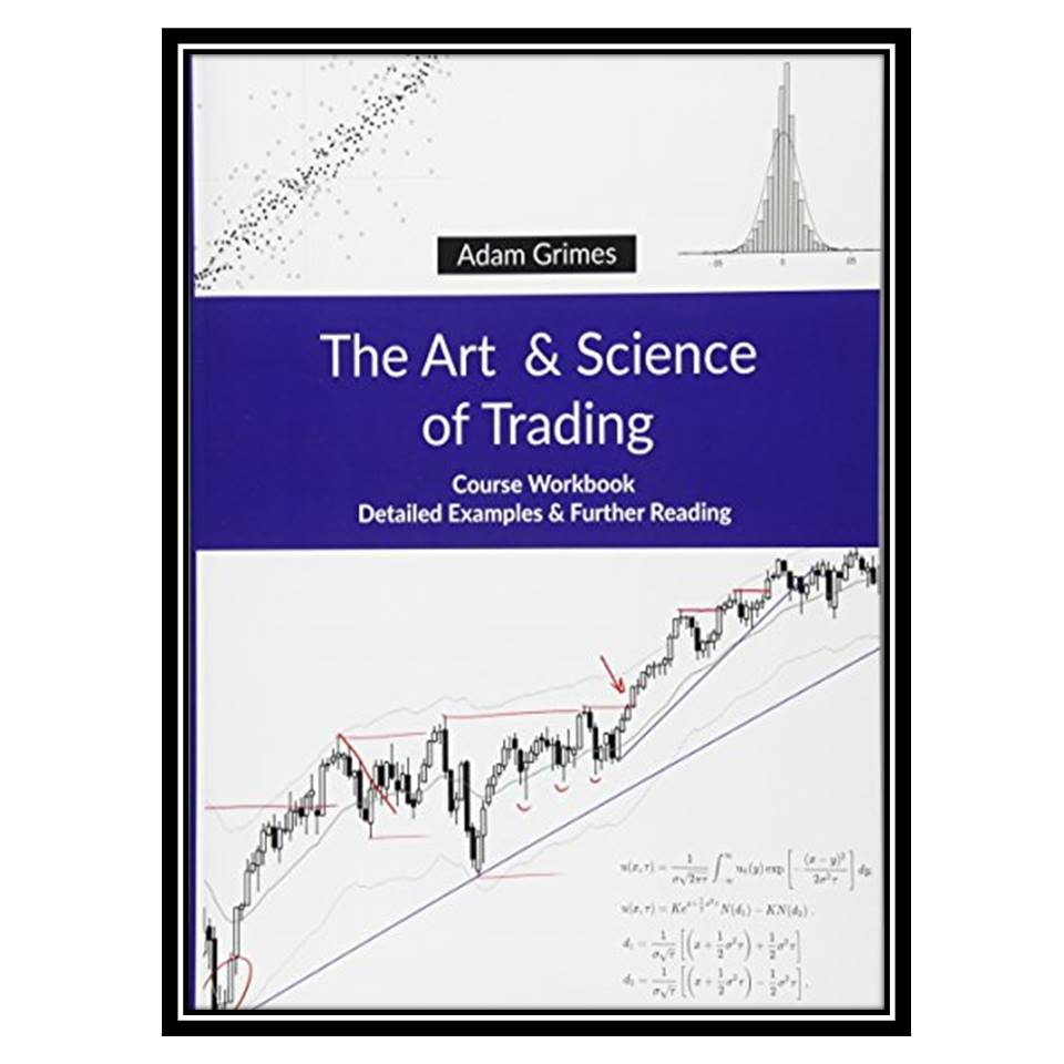 کتاب The Art and Science of Trading: Course Workbook اثر Adam Grimes انتشارات مولفین طلایی