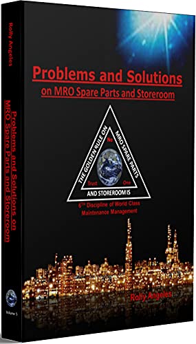 خرید و دانلود نسخه کامل کتاب Problems and Solutions on MRO Spare Parts and Storeroom: 6th Discipline on World Class Maintenance Management, The 12 Disciplines - Pdf