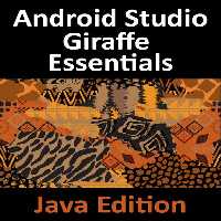 خرید و دانلود نسخه کامل کتاب Android Studio Giraffe Essentials - Java Edition: Developing Android Apps Using Android Studio 2022.3.1 and Java