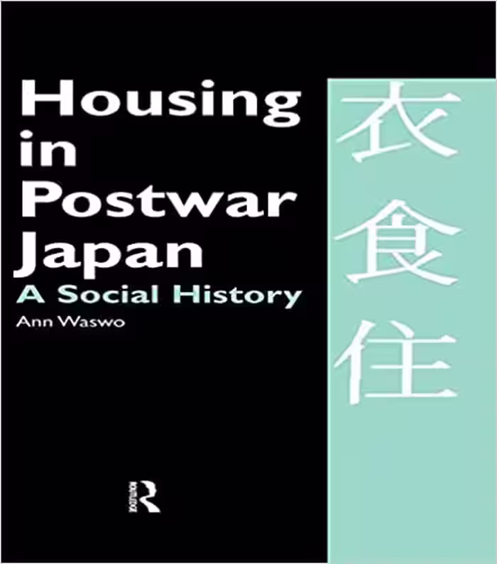 󾕇 دانلود کتاب Housing In Postwar Japan - A Social History, 2013 - دانلود کتاب های دانشگاهی