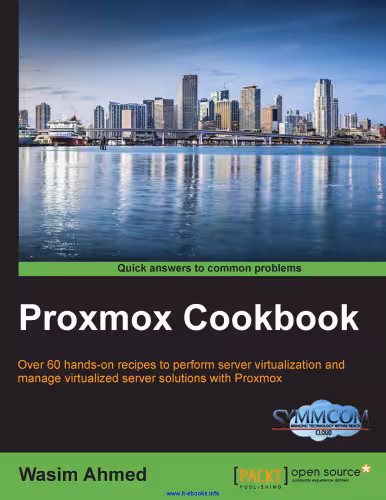 خرید و دانلود نسخه کامل کتاب Proxmox Cookbook: Over 60 hands-on recipes to perform server virtualization and manage virtualized server solutions with Proxmox