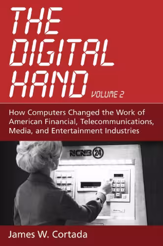 خرید و دانلود نسخه کامل کتاب The Digital Hand:Volume II: How Computers Changed the Work of American Financial, Telecommunications, Media, and Entertainment Industries