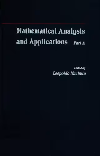خرید و دانلود نسخه کامل کتاب Mathematical Analysis and Applications: Essays dedicated to Laurent Schwartz on the occasion of his 65th birthday, Part A