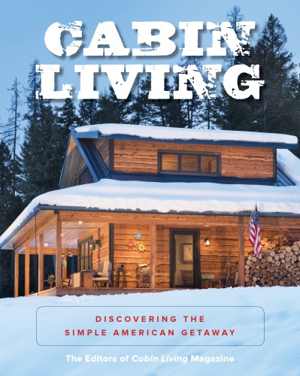 [PDF] دانلود کتاب Cabin Living - Discovering The Simple American Getaway, 2018