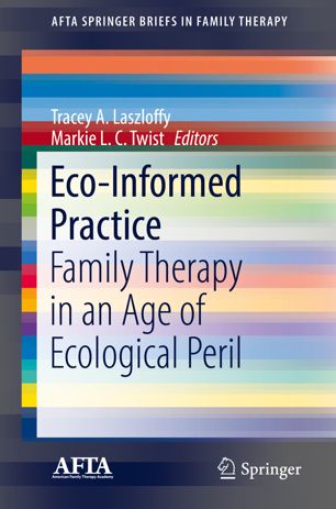 خرید و دانلود نسخه کامل کتاب Eco-Informed Practice: Family Therapy in an Age of Ecological Peril - PDF