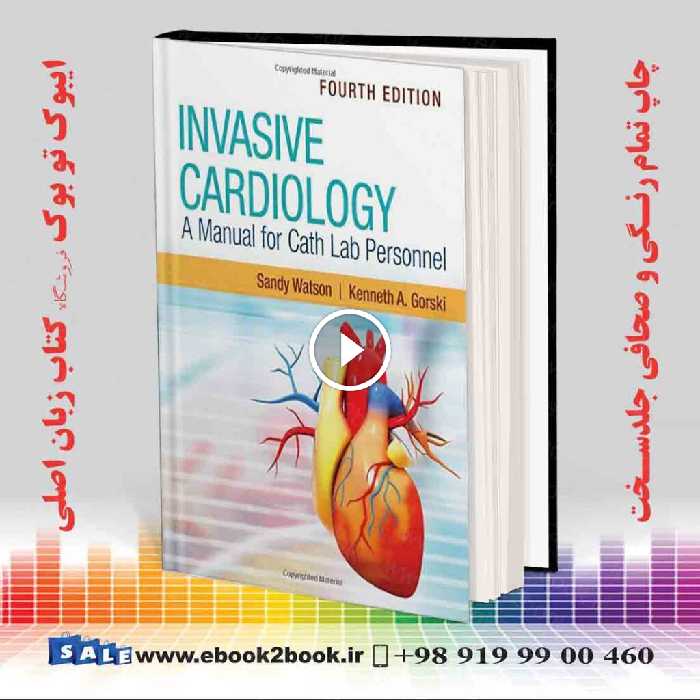 Invasive Cardiology: A Manual for Cath Lab Personnel 4th Edition