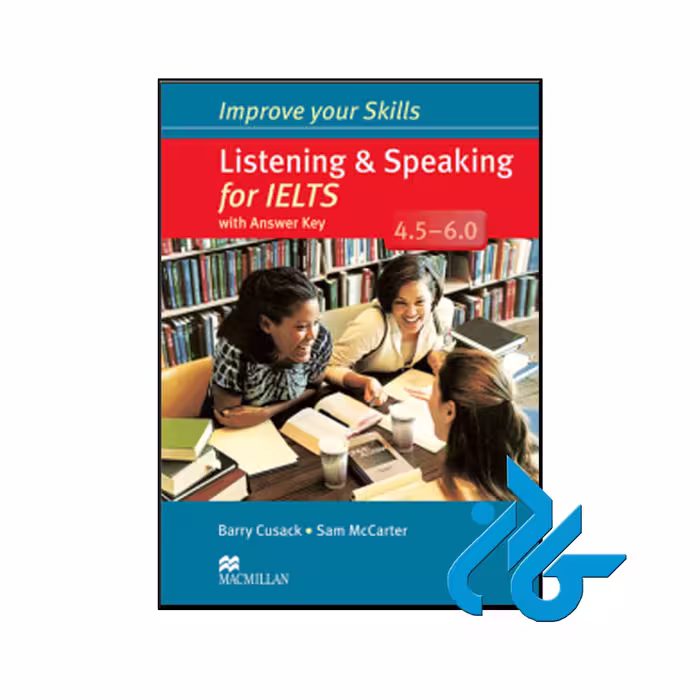 Improve Your Skills Listening and speaking for IELTS 4.5-6.0