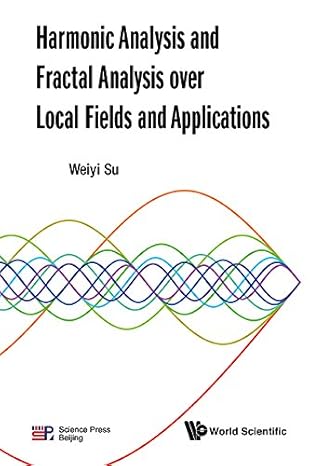 خرید و دانلود نسخه کامل کتاب Harmonic Analysis And Fractal Analysis Over Local Fields And Applications - PDF