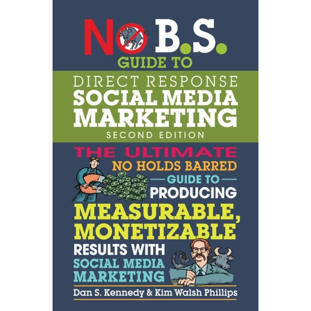 کتاب No BS Guide to Direct Response Social Media Marketing اثر Dan S Kennedy and Kim Walsh Phillips انتشارات Entrepreneur Press