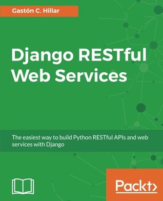 خرید و دانلود نسخه کامل کتاب Django RESTful Web Services: The easiest way to build Python RESTful APIs and web services with Django
