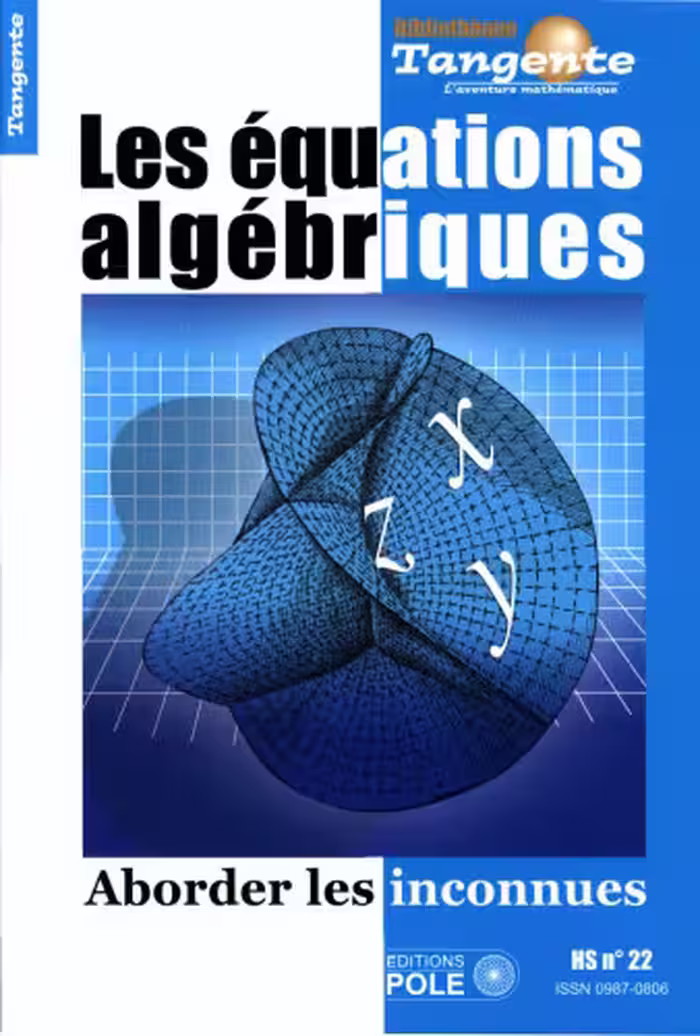 خرید و دانلود نسخه کامل کتاب Les équations algébriques : Aborder les inconnues - Tangente, Hors-série n° 22