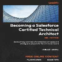 خرید و دانلود نسخه کامل کتاب Becoming a Salesforce Certified Technical Architect: Build a strong command of architectural principles and strategies to prepare for the CTA review board