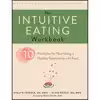 کتاب The Intuitive Eating Workbook اثر Evelyn Tribole and Elyse Resch انتشارات Echo Point Books &amp; Media
