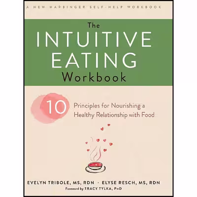 کتاب The Intuitive Eating Workbook اثر Evelyn Tribole and Elyse Resch انتشارات Echo Point Books &amp; Media