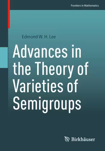خرید و دانلود نسخه کامل کتاب Advances in the Theory of Varieties of Semigroups