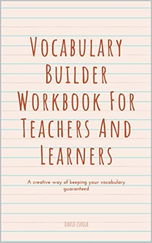 خرید و دانلود نسخه کامل کتاب Vocabulary Builder Workbook For Teachers And Learners: Simple Lessons and Activities to Teach Yourself Over 100 Must-Know Words - PDF