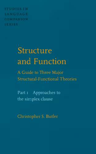 خرید و دانلود نسخه کامل کتاب Structure and Function: Approaches to the Simplex Clause Pt. 1: A Guide to Three Major Structural-functional Theories (Studies in Language Companion)