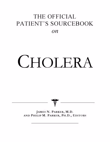 خرید و دانلود نسخه کامل کتاب The Official Patient's Sourcebook on Cholera: A Revised and Updated Directory for the Internet Age