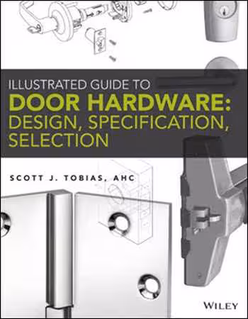 󾕇 دانلود کتاب Illustrated Guide to Door Hardware - Design, Specification, Selection - دانلود کتاب های دانشگاهی