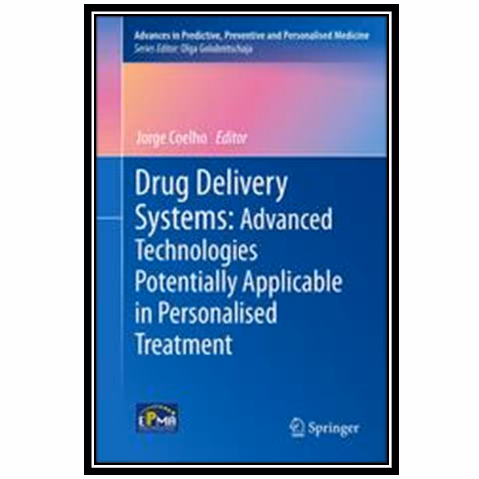 کتاب Drug Delivery Systems: Advanced Technologies Potentially Applicable in Personalised Treatment اثر Rongjun Chen and Jorge Coelho انتشارات مؤلفین طلایی
