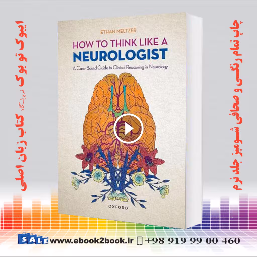 How to Think Like a Neurologist: A Case-Based Guide to Clinical Reasoning in Neurology