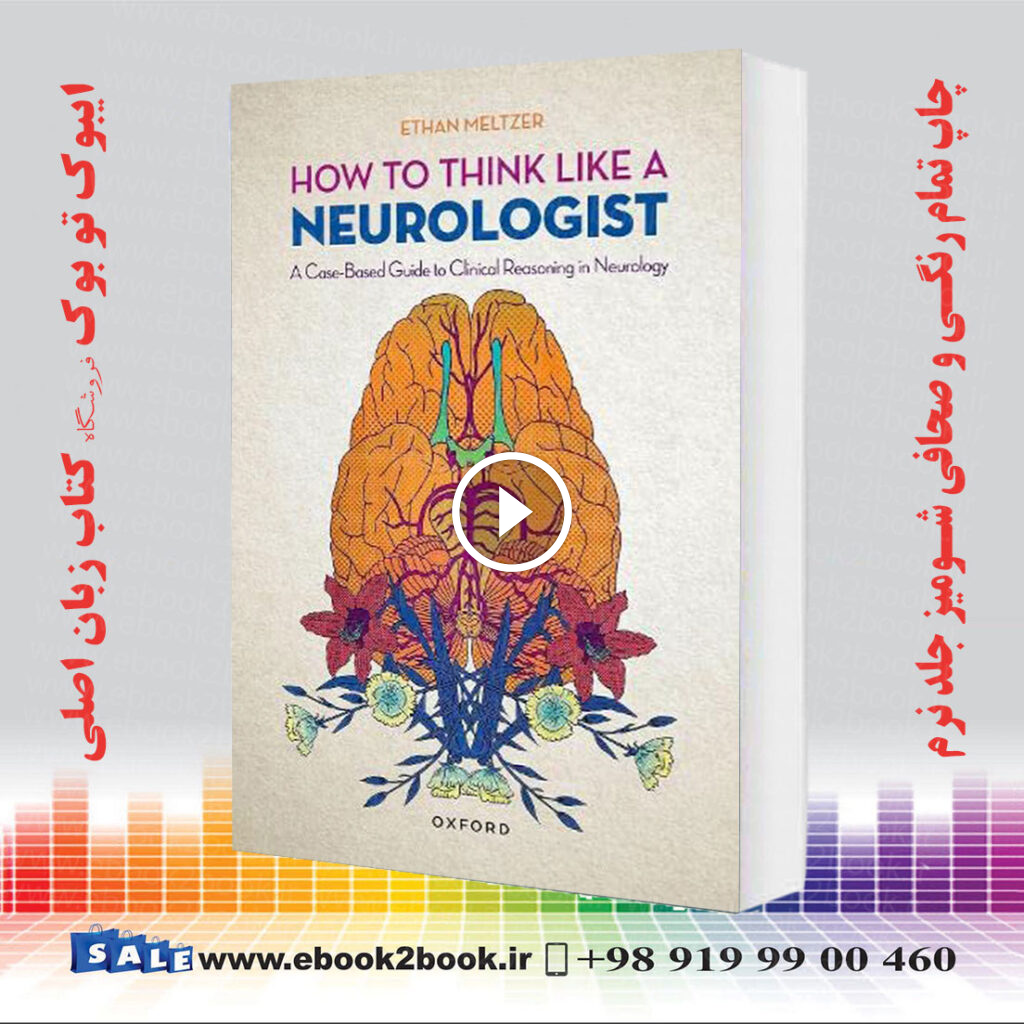 How to Think Like a Neurologist: A Case-Based Guide to Clinical Reasoning in Neurology