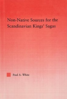 خرید و دانلود نسخه کامل کتاب Non-Native Sources for the Scandinavian Kings' Sagas (Studies in Medieval History and Culture, Book 34) - Pdf