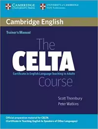 Cambridge English Trainer’s Manual the CELTA Course