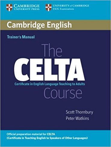 Cambridge English Trainer’s Manual the CELTA Course