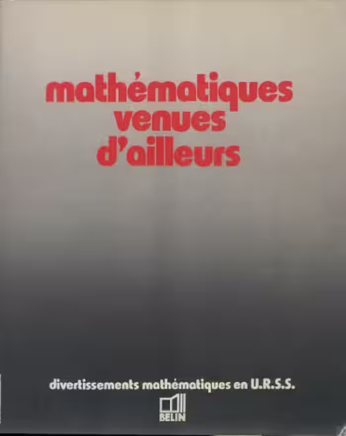 خرید و دانلود نسخه کامل کتاب Mathématiques venues d’ailleurs : divertissements mathématiques en U.R.S.S.