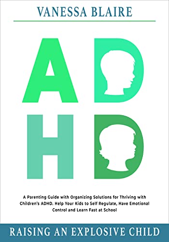 خرید و دانلود نسخه کامل کتاب ADHD Raising an Explosive Child: A Parenting Guide with Organizing Solutions for Thriving with Children’s ADHD.[2022] -   pdf