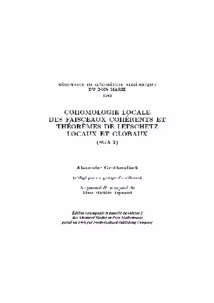 خرید و دانلود نسخه کامل کتاب Grothendieck Cohomologie locale des faisceaux coherents et theoremes de Lefschetz locaux et globaux SGA 2
