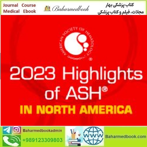 Highlights of ASH in North America 2023 video course price 30€ - کتاب پزشکی بهار