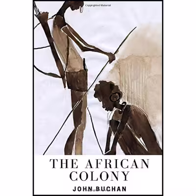 کتاب The African Colony اثر John Buchan انتشارات تازه‌ها