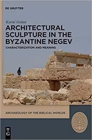 [PDF] دانلود کتاب Architectural Sculpture In The Byzantine Negev - Characterization And Meaning, 2020