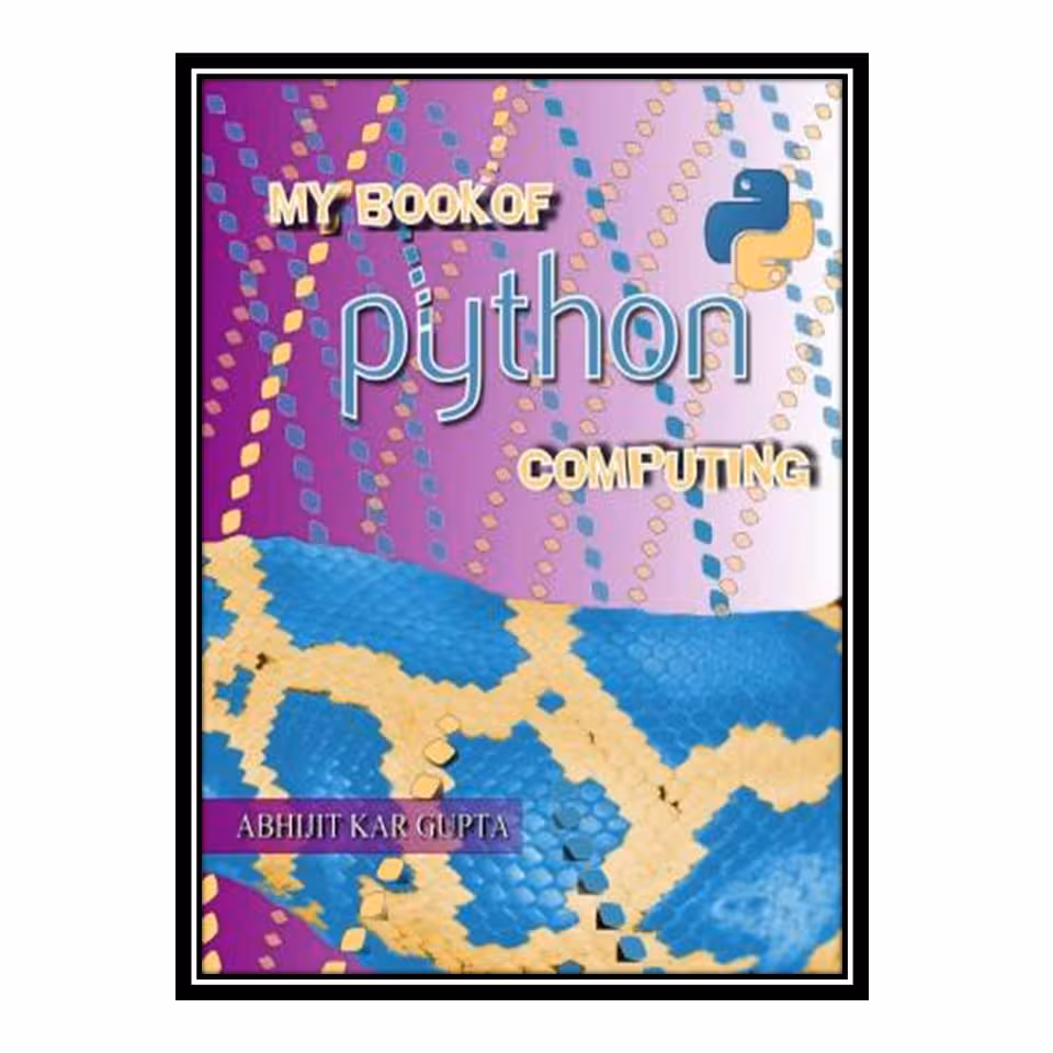 کتاب My Book of Python Computing اثر Abhijit Kar Gupta انتشارات مؤلفین طلایی