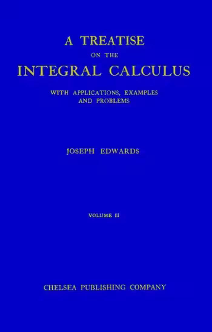 خرید و دانلود نسخه کامل کتاب A Treatise on the Integral Calculus with Applications, Examples and Problems